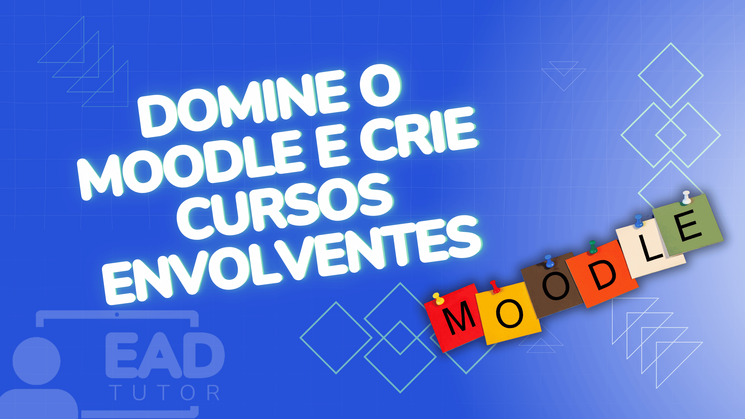 Domine o Moodle e Crie Cursos Envolventes
