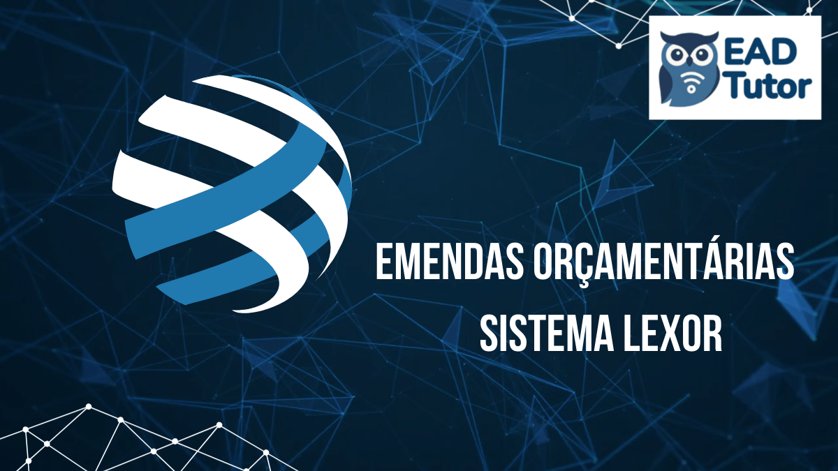 Emendas Or&ccedil;ament&aacute;rias &ndash; Sistema LEXOR